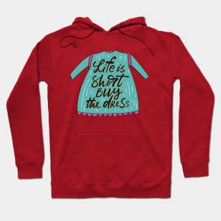 life is short buy the dress Hoodie